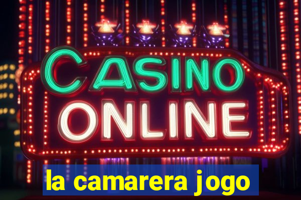 la camarera jogo